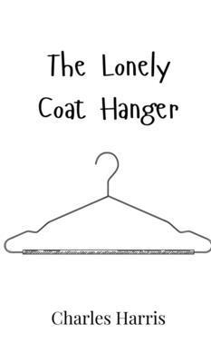 The Lonely Coat Hanger 9908015664 Book Cover