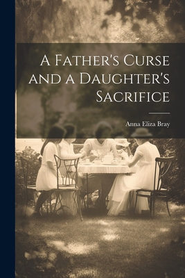 A Father's Curse and a Daughter's Sacrifice 1021963437 Book Cover