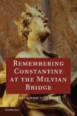 Remembering Constantine at the Milvian Bridge 0511973047 Book Cover
