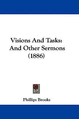 Visions and Tasks: And Other Sermons (1886) 1104577879 Book Cover