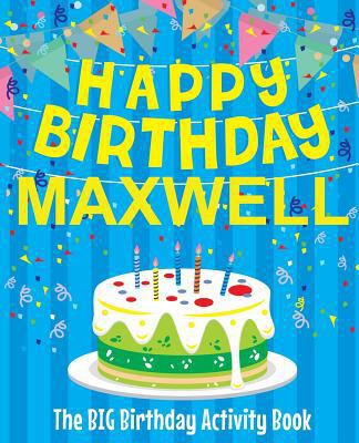 Happy Birthday Maxwell - The Big Birthday Activ... 1986948838 Book Cover