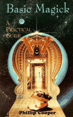 Basic Magick: A Practical Guide 0877288321 Book Cover
