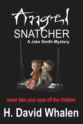 Angel Snatcher: A Jake Smith Mystery B08LJNKFTM Book Cover
