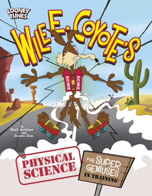 Wile E. Coyote's Physical Science for Super Gen... 1669032752 Book Cover