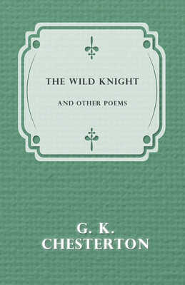 The Wild Knight and Other Poems 1447467698 Book Cover