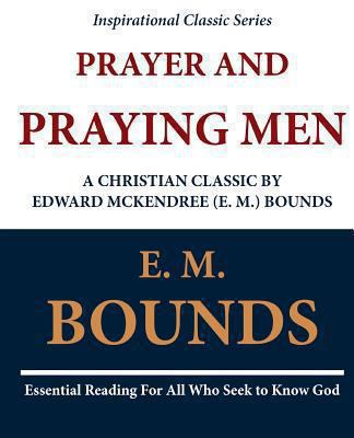 Prayer and Praying Men: A Christian Classic by ... 146809260X Book Cover