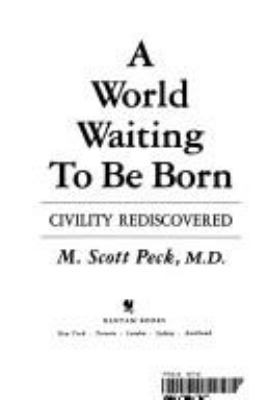 A World Waiting to be Born: Civility Rediscovered 055309307X Book Cover