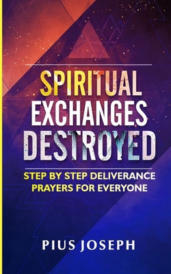 Spiritual Exchanges Destroyed: Step by Step Del... B09KNGFYMQ Book Cover