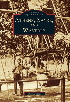 Athens, Sayre, and Waverly 0738537675 Book Cover