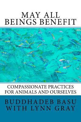 May All Beings Benefit: Compassionate Practices... 1542711673 Book Cover