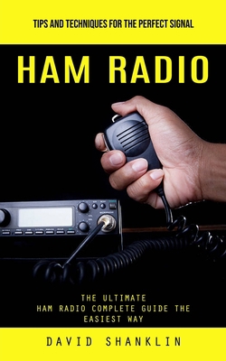Ham Radio: Tips and Techniques for the Perfect ... 1999486854 Book Cover