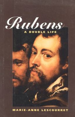 Rubens: A Double Life 1566630150 Book Cover