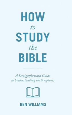 How to Study the Bible: A Straightforward Guide... 1632966247 Book Cover