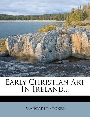 Early Christian Art in Ireland... 1278984097 Book Cover