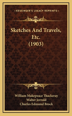 Sketches And Travels, Etc. (1903) 1167133250 Book Cover