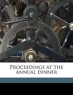 Proceedings at the Annual Dinner Volume 1 1175321192 Book Cover