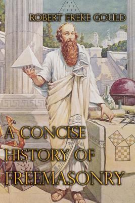 A Concise History Of Freemasonry 1613422504 Book Cover
