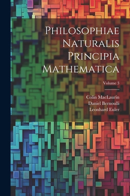 Philosophiae Naturalis Principia Mathematica; V... [Latin] 1022541145 Book Cover