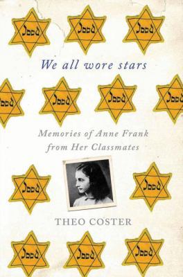 We All Wore Stars: Memories of Anne Frank from ... 0230342124 Book Cover