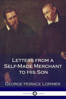 Letters from a Self-Made Merchant to His Son 1979924414 Book Cover