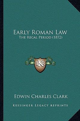 Early Roman Law: The Regal Period (1872) 1164626515 Book Cover