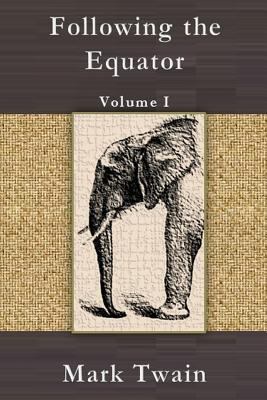 Following the Equator: Volume I 1492994448 Book Cover