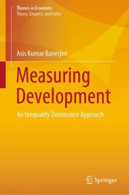 Measuring Development: An Inequality Dominance ... 9811561605 Book Cover
