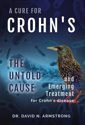 A Cure for Crohn's: The untold cause and emergi... 1737133342 Book Cover