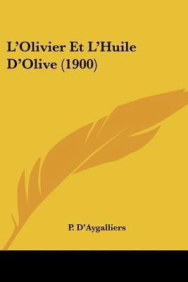 L'Olivier Et L'Huile D'Olive (1900) [French] 1120489830 Book Cover