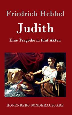 Judith: Eine Tragödie in fünf Akten [German] 3843098999 Book Cover