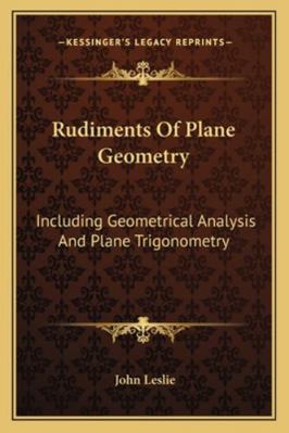 Rudiments Of Plane Geometry: Including Geometri... 1163232718 Book Cover