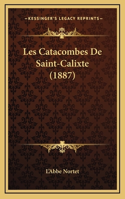 Les Catacombes De Saint-Calixte (1887) [Italian] 116787076X Book Cover