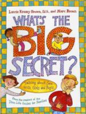 What's the Big Secret?: Talking about Sex with ... 0316101834 Book Cover