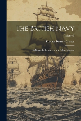 The British Navy: Its Strength, Resources, and ... 1022815644 Book Cover