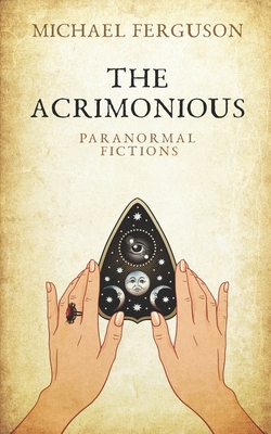 The Acrimonious: Paranormal Fictions B097XB7FD9 Book Cover