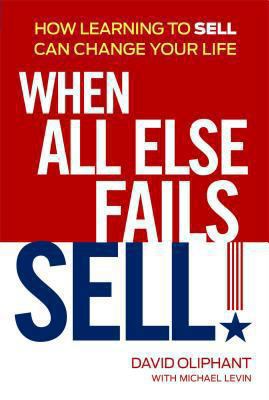 When All Else Fails, Sell!: How Learning to Sel... 1606524291 Book Cover