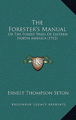 The Forester's Manual: Or the Forest Trees of E... 1165175371 Book Cover