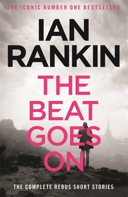 The Beat Goes On: The Complete Rebus Stories: T... 1409151573 Book Cover