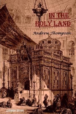 In the Holy Land: A Journey Through Palestine 1931956707 Book Cover