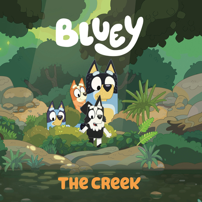 Bluey: The Creek 0593224574 Book Cover