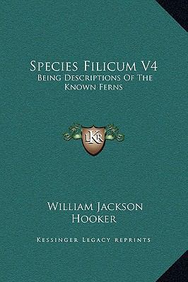 Species Filicum V4: Being Descriptions Of The K... 1169377149 Book Cover