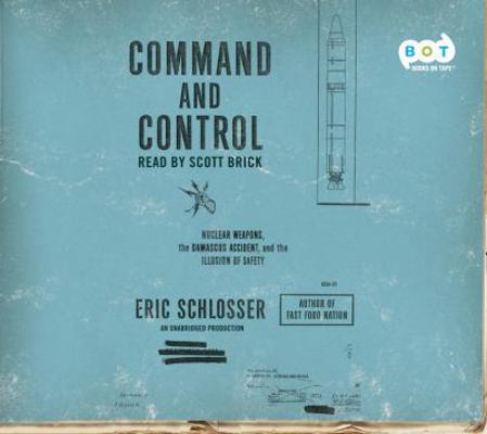 Command and Control: Nuclear Weapons, the Damas... 0307702502 Book Cover