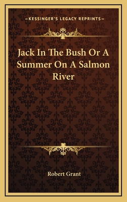 Jack in the Bush or a Summer on a Salmon River 1163351237 Book Cover