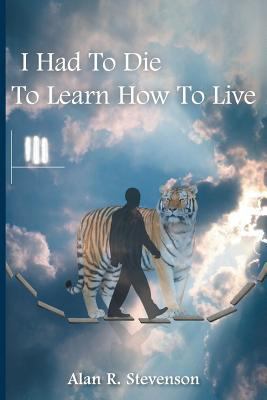 I Had to Die to Learn How to Live 145754346X Book Cover