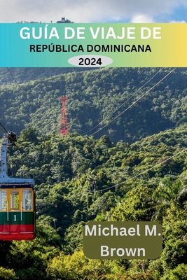 Guía de Viaje de República Dominicana 2024: Dev... B0CXP98ZJP Book Cover