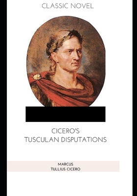 Cicero's Tusculan Disputations B08P11SS3P Book Cover