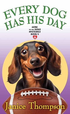 Every Dog Has His Day: Gone to the Dogs Mysteries [Large Print] 1638088233 Book Cover