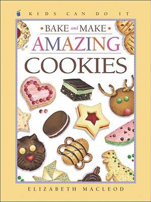 Bake and Make Amazing Cookies 1417673869 Book Cover