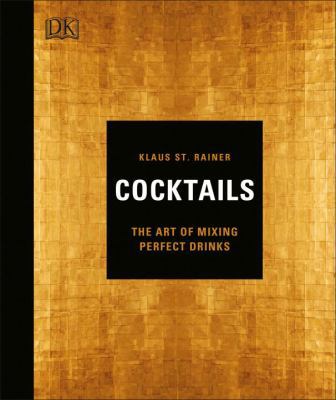 Cocktails: The Art of Mixing Perfect Drinks 1465453385 Book Cover