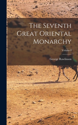 The Seventh Great Oriental Monarchy; Volume I 1017302286 Book Cover